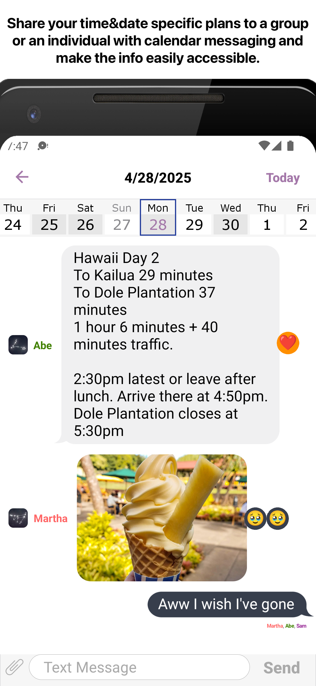Share your time&date specific plans to a group or an individual with calendar messaging and make the info easily accessible.