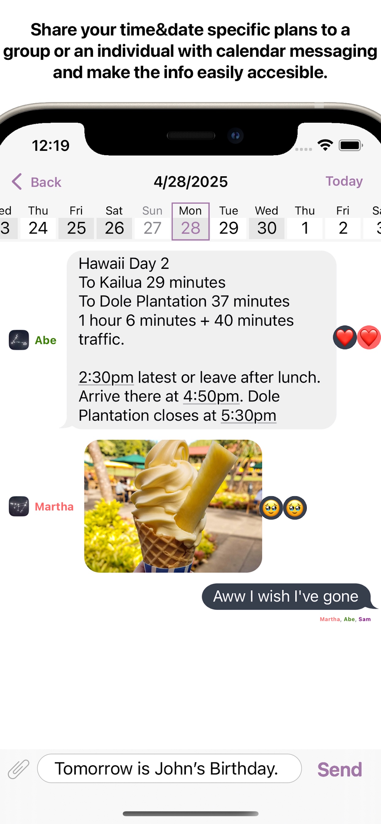 Share your time&date specific plans to a group or an individual with calendar messaging and make the info easily accessible.