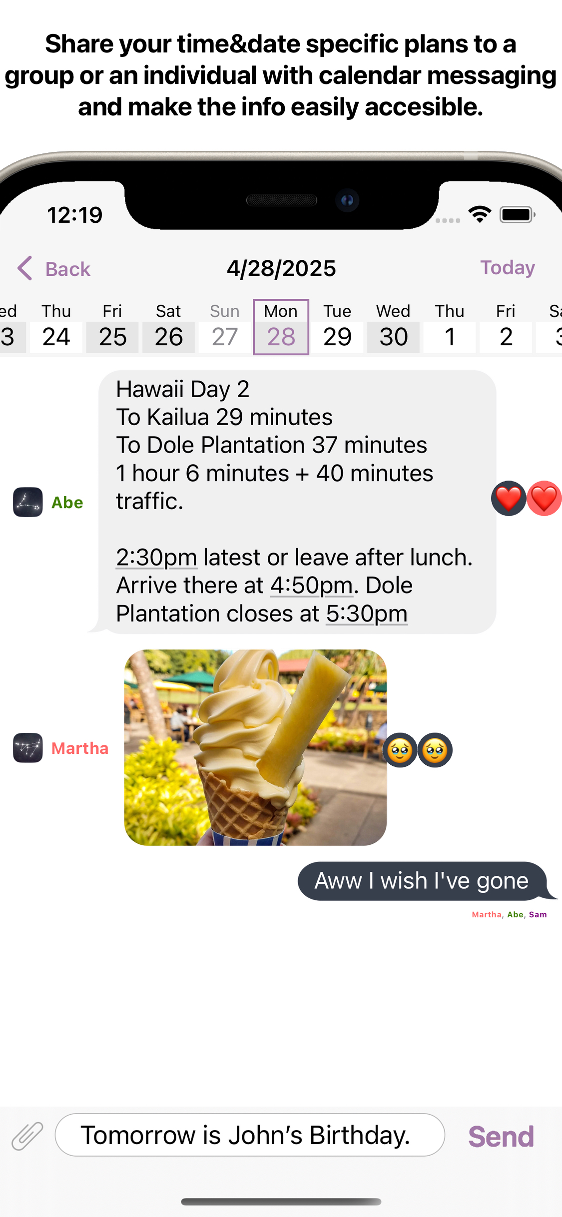 Share your time&date specific plans to a group or an individual with calendar messaging and make the info easily accessible.